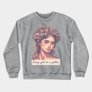 Every Girl Is A Goddess Crewneck Sweatshirt